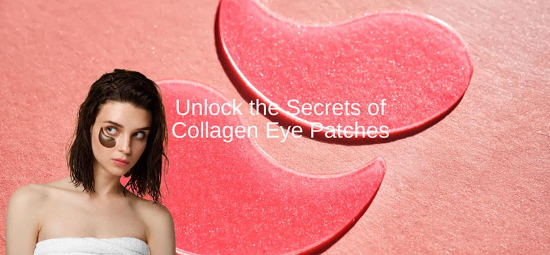 Unlock the Secrets of Collagen Eye Patches